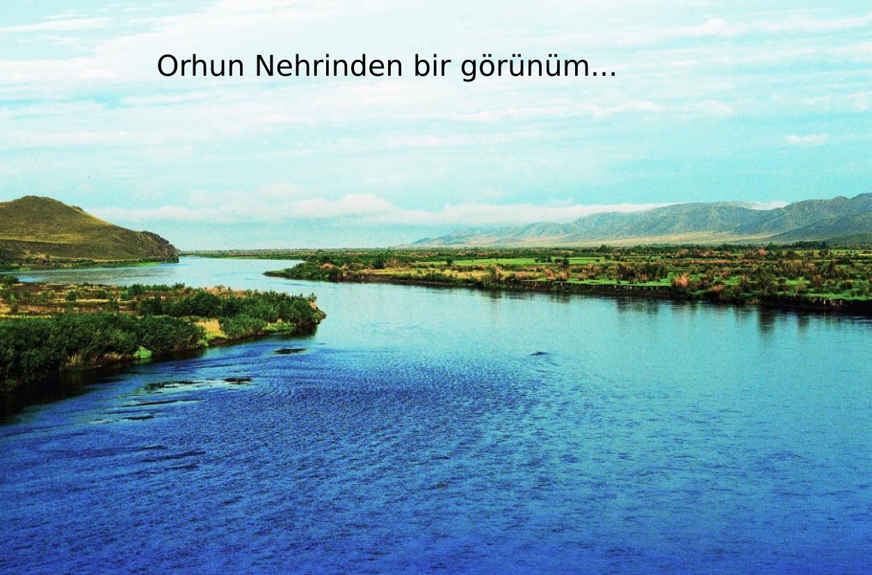 Orhun Yazıtları - Orhun nehrinden bir görünüm Orhun Yazıtları - Orhun nehrinden bir görünüm